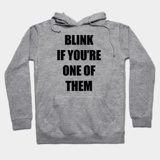 Blink if you're one of them Hoodie